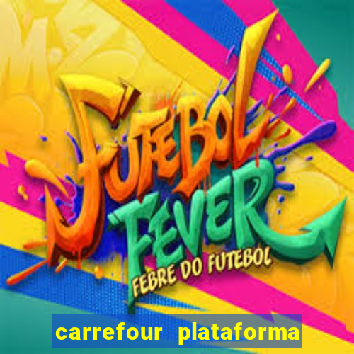 carrefour plataforma de jogos